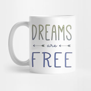 Dreams are Free Mug